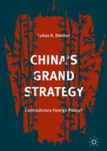 Chinas Grand Strategy Contradictory Foreign Policy 1st Edition Lukas K Danner Auth