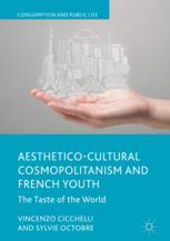 Aestheticocultural Cosmopolitanism And French Youth The Taste Of The World 1st Edition Vincenzo Cicchelli