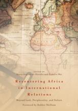Recentering Africa In International Relations Beyond Lack Peripherality And Failure 1st Edition Marta Iiguez De Heredia