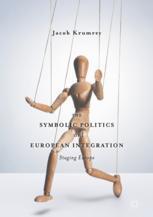 The Symbolic Politics Of European Integration Staging Europe 1st Edition Jacob Krumrey Auth