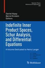 Indefinite Inner Product Spaces Schur Analysis And Differential Equations A Volume Dedicated To Heinz Langer 1st Edition Daniel Alpay