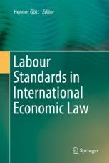 Labour Standards In International Economic Law 1st Edition Henner Gtt Eds