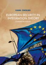 European Security In Integration Theory Contested Boundaries 1st Edition Kamil Zwolski Auth