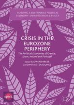 Crisis In The Eurozone Periphery The Political Economies Of Greece Spain Ireland And Portugal 1st Edition Owen Parker