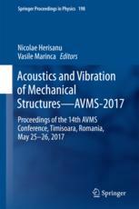 Acoustics And Vibration Of Mechanical Structuresavms2017 Proceedings Of The 14th Avms Conference Timisoara Romania May 2526 2017 1st Edition Nicolae Herisanu