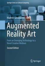 Augmented Reality Art From An Emerging Technology To A Novel Creative Medium 2nd Edition Vladimir Geroimenko