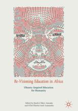 Revisioning Education In Africa Ubuntuinspired Education For Humanity 1st Edition Emefa J Takyiamoako