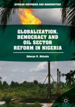 Globalization Democracy And Oil Sector Reform In Nigeria 1st Edition Adeoye O Akinola Auth
