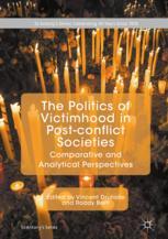 The Politics Of Victimhood In Postconflict Societies Comparative And Analytical Perspectives 1st Edition Vincent Druliolle