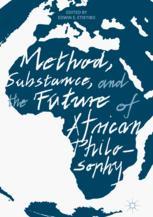 Method Substance And The Future Of African Philosophy 1st Edition Edwin E Etieyibo Eds
