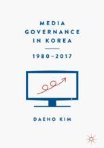 Media Governance In Korea 19802017 1st Edition Daeho Kim Auth