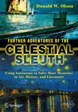 Further Adventures Of The Celestial Sleuth Using Astronomy To Solve More Mysteries In Art History And Literature 1st Edition Donald W Olson