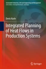 Integrated Planning Of Heat Flows In Production Systems 1st Edition Denis Kurle Auth