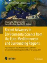 Recent Advances In Environmental Science From The Euromediterranean And Surrounding Regions Proceedings Of Euromediterranean Conference For Environmental Integration Emcei1 Tunisia 2017 1st Edition Amjad Kallel