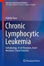 Chronic Lymphocytic Leukemia Pathobiology B Cell Receptors Novel Mutations Clonal Evolution 1st Edition Prabhjot Kaur Auth