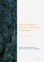 Rape Culture Gender Violence And Religion Biblical Perspectives 1st Edition Caroline Blyth