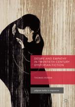 Desire And Empathy In Twentiethcentury Dystopian Fiction 1st Edition Thomas Horan