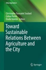 Toward Sustainable Relations Between Agriculture And The City 1st Edition Christophetoussaint Soulard