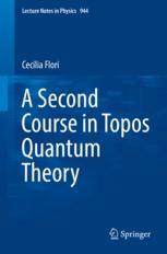 A Second Course In Topos Quantum Theory 1st Edition Cecilia Flori Auth