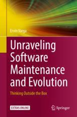 Unraveling Software Maintenance And Evolution Thinking Outside The Box 1st Edition Ervin Varga Auth
