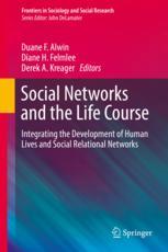 Social Networks And The Life Course Integrating The Development Of Human Lives And Social Relational Networks 1st Edition Duane F Alwin