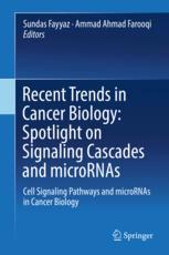 Recent Trends In Cancer Biology Spotlight On Signaling Cascades And Micrornas Cell Signaling Pathways And Micrornas In Cancer Biology 1st Edition Sundas Fayyaz