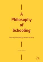 A Philosophy Of Schooling Care And Curiosity In Community 1st Edition Julian Stern Auth