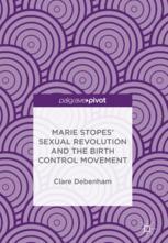 Marie Stopes Sexual Revolution And The Birth Control Movement 1st Edition Clare Debenham Auth