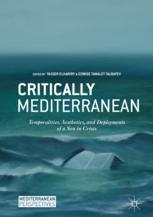 Critically Mediterranean Temporalities Aesthetics And Deployments Of A Sea In Crisis 1st Edition Yasser Elhariry