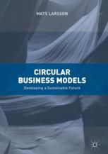 Circular Business Models Developing A Sustainable Future 1st Edition Mats Larsson Auth