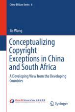 Conceptualizing Copyright Exceptions In China And South Africa A Developing View From The Developing Countries 1st Edition Jia Wang Auth