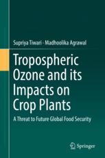 Tropospheric Ozone And Its Impacts On Crop Plants A Threat To Future Global Food Security 1st Edition Supriya Tiwari