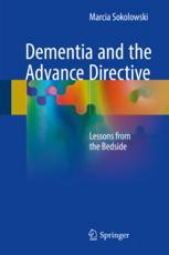Dementia And The Advance Directive Lessons From The Bedside 1st Edition Marcia Sokolowski Auth