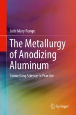 The Metallurgy Of Anodizing Aluminum Connecting Science To Practice 1st Edition Jude Mary Runge Auth