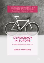 Democracy In Europe A Political Philosophy Of The Eu 1st Edition Daniel Innerarity Auth