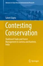 Contesting Conservation Shahtoosh Trade And Forest Management In Jammu And Kashmir India 1st Edition Saloni Gupta Auth