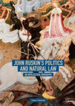John Ruskins Politics And Natural Law An Intellectual Biography 1st Edition Graham A Macdonald