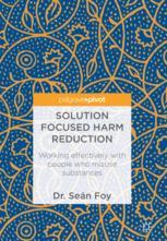 Solution Focused Harm Reduction Working Effectively With People Who Misuse Substances 1st Edition Sen Foy Auth