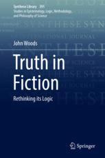 Truth In Fiction Rethinking Its Logic 1st Edition John Woods Auth