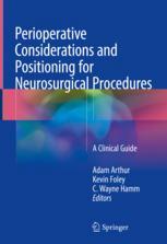 Perioperative Considerations And Positioning For Neurosurgical Procedures A Clinical Guide 1st Edition Adam Arthur