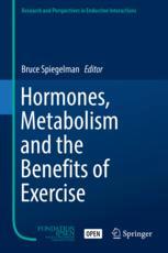 Hormones Metabolism And The Benefits Of Exercise 1st Edition Bruce Spiegelman