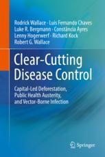 Clearcutting Disease Control Capitalled Deforestation Public Health Austerity And Vectorborne Infection 1st Edition Rodrick Wallace