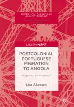 Postcolonial Portuguese Migration To Angola Migrants Or Masters 1st Edition Lisa Kesson Auth