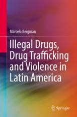 Illegal Drugs Drug Trafficking And Violence In Latin America 1st Edition Marcelo Bergman Auth