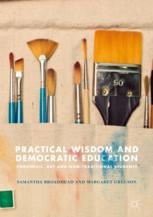 Practical Wisdom And Democratic Education Phronesis Art And Nontraditional Students 1st Edition Samantha Broadhead