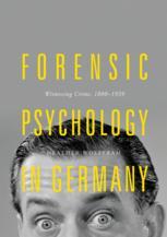 Forensic Psychology In Germany Witnessing Crime 18801939 1st Edition Heather Wolffram Auth