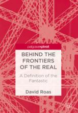 Behind The Frontiers Of The Real A Definition Of The Fantastic 1st Edition David Roas