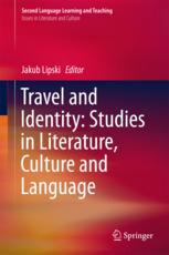 Travel And Identity Studies In Literature Culture And Language 1st Edition Jakub Lipski