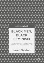 Black Men Black Feminism Lucifers Nocturne 1st Edition Jared Sexton