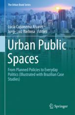 Urban Public Spaces From Planned Policies To Everyday Politics Illustrated With Brazilian Case Studies The Urban Book Series 1st Edition Lucia Capanema Alvares